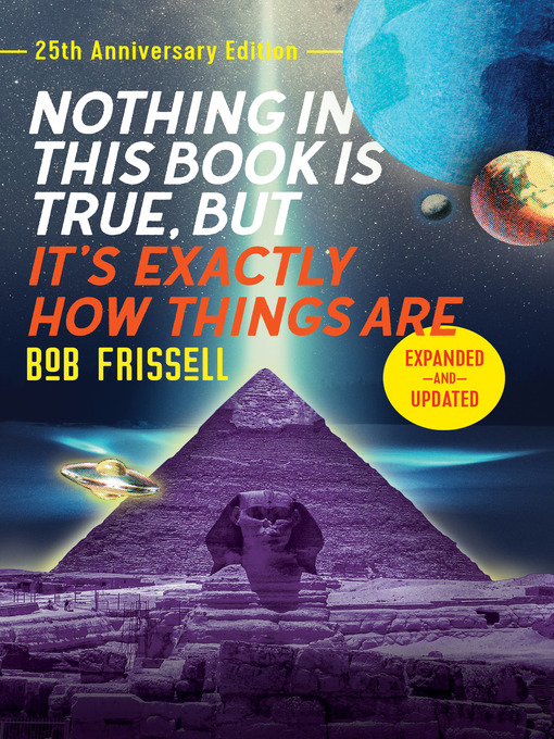 Cover image for Nothing in This Book Is True, But It's Exactly How Things Are